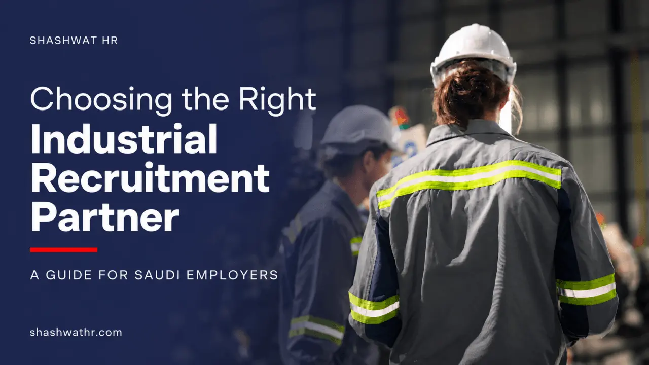 How to Choose an Industrial Recruitment Partner for Saudi Arabia
